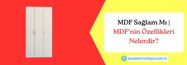 MDF Sağlam Mı | MDF'nin Özellikleri Nelerdir?